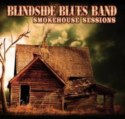 Blindside Blues Band : Smokehouse Sessions